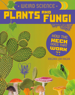 Weird Science: Plants and Fungi (Paperback)