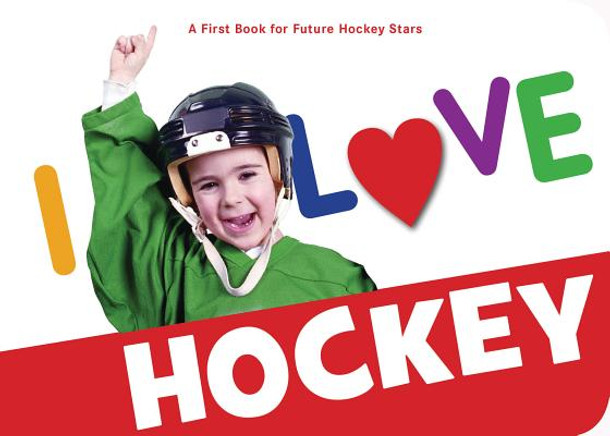 I Love Hockey (Board Books)