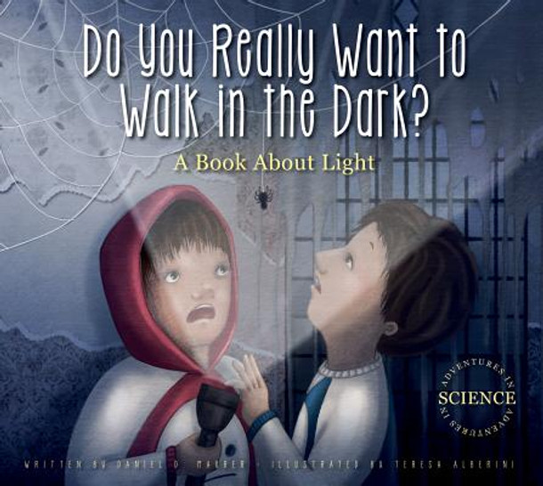 Do You Really Want to Walk in the Dark?: A Book about Light (Library Binding)