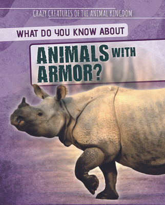 What Do You Know about Animals with Armor? (Library Binding)
