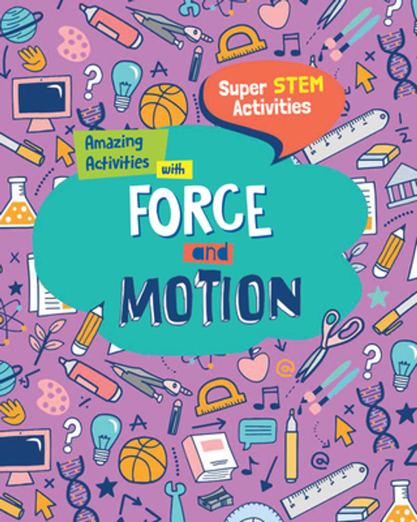Amazing Activities with Force and Motion (Library Binding)