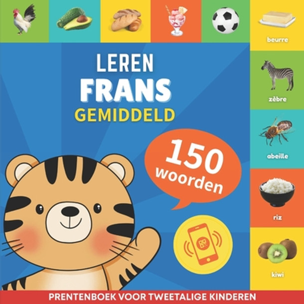 Leer Frans - 150 woorden met uitspraken - Gemiddeld: Prentenboek voor tweetalige kinderen (Paperback)