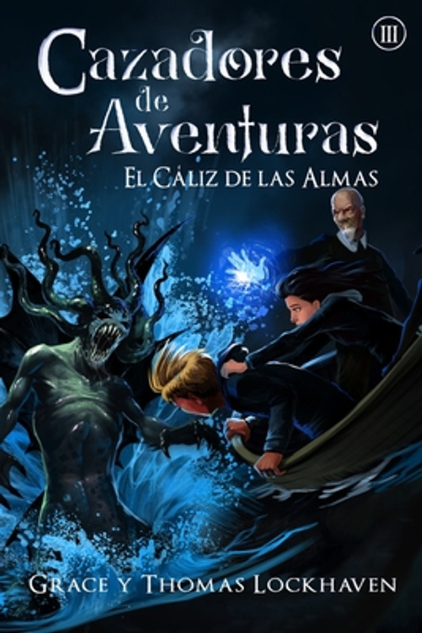 El Cáliz de las Almas (Libro 3): Cazadores de Aventuras - Quest Chasers: The Chalice of Souls (Spanish Edition) (Paperback)