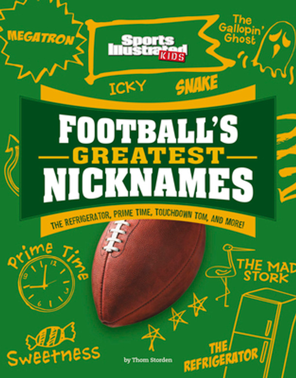 Football's Greatest Nicknames: The Refrigerator, Prime Time, Touchdown Tom, and More! (Paperback)