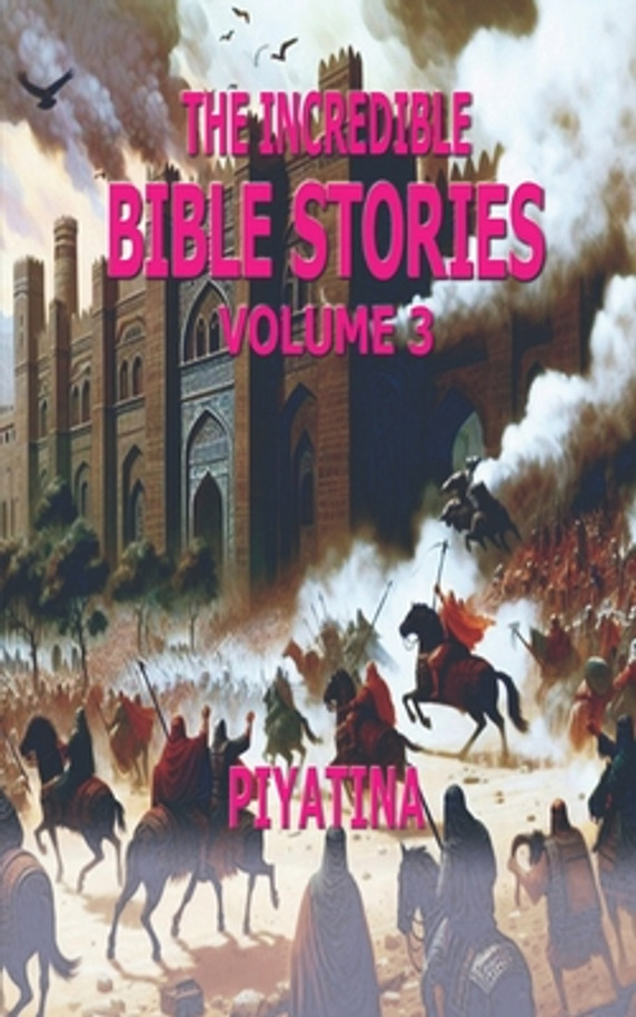 The Incredible BIBLE STORIES Volume 3 (Paperback)