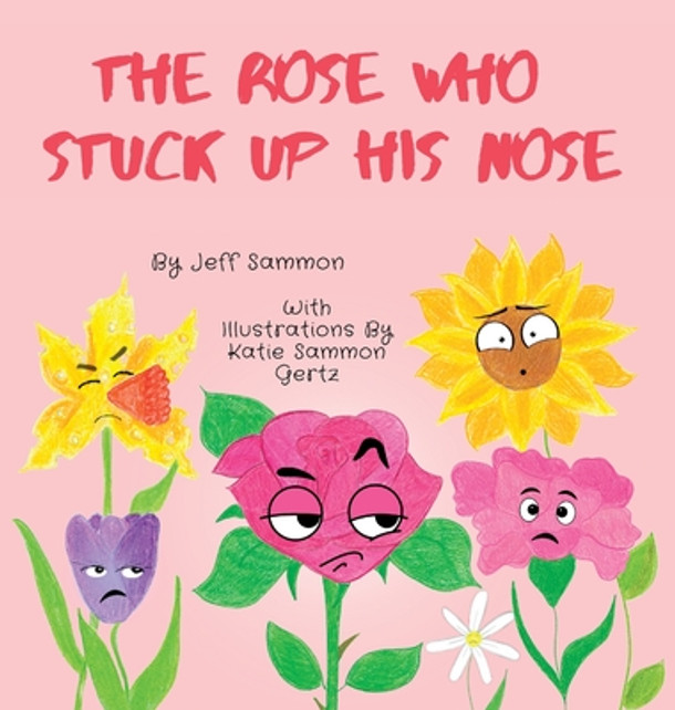 The Rose Who Stuck Up His Nose (Hardcover)
