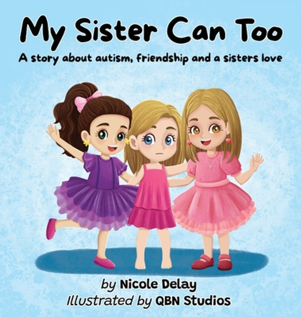 My Sister Can Too: A Story about Autism, Friendship and a Sister's Love (Hardcover)