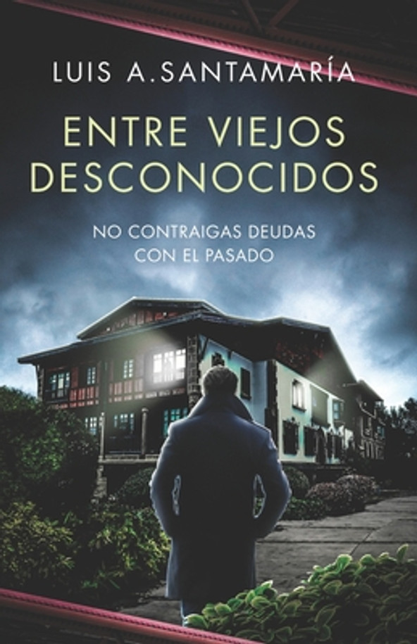 Entre Viejos Desconocidos: No contraigas deudas con el pasado (Paperback)