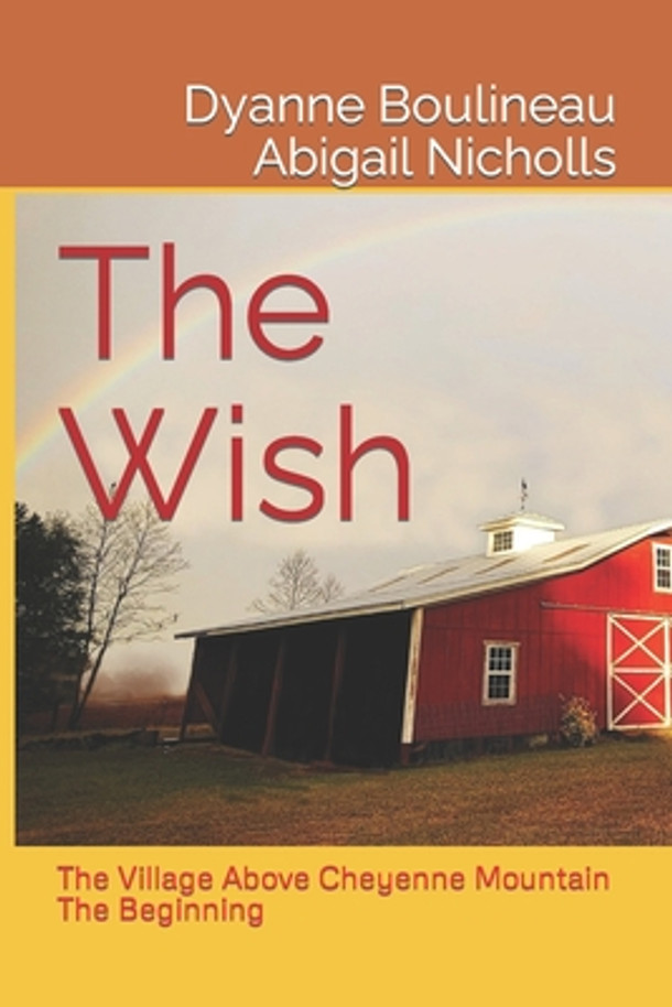 The Wish: The Village Above Cheyenne Mountain - The Beginning (Paperback)