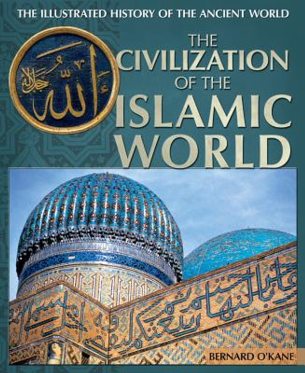 The Civilization of the Islamic World (Library Binding)