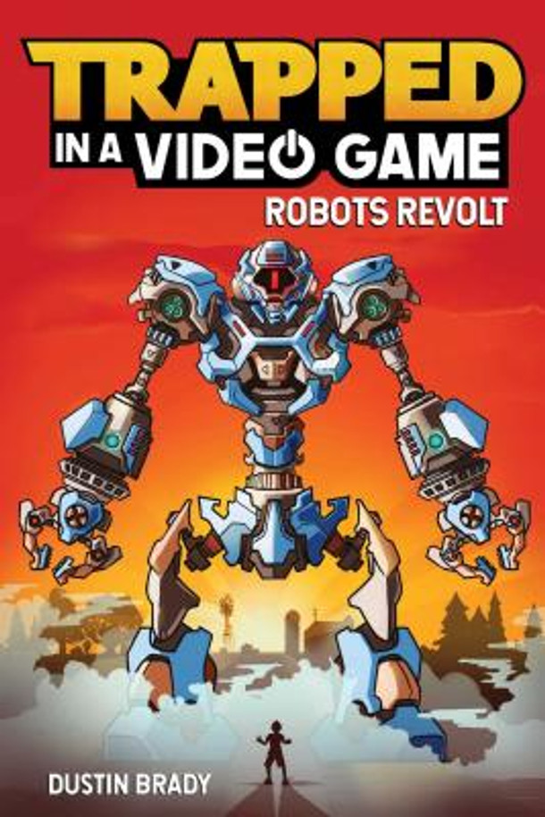 Trapped in a Video Game: Robots Revolt Volume 3 (Paperback)