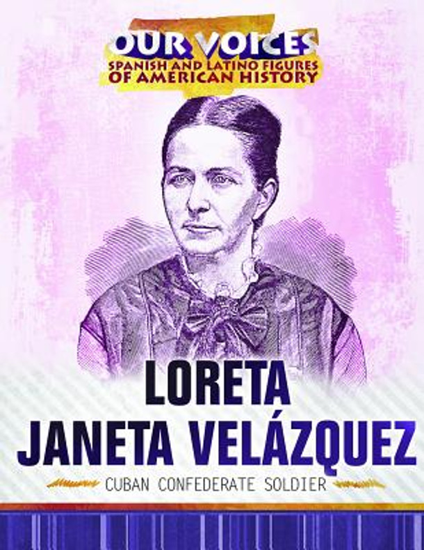 Loreta Janeta Velázquez: Cuban Confederate Soldier (Library Binding)