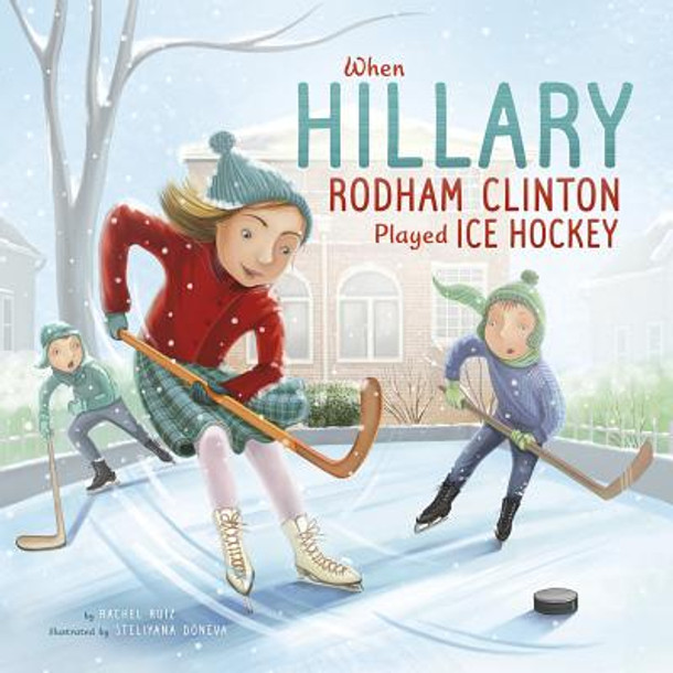When Hillary Rodham Clinton Played Ice Hockey (Paperback) When Hillary Rodham Clinton Played Ice Hockey (Paperback)