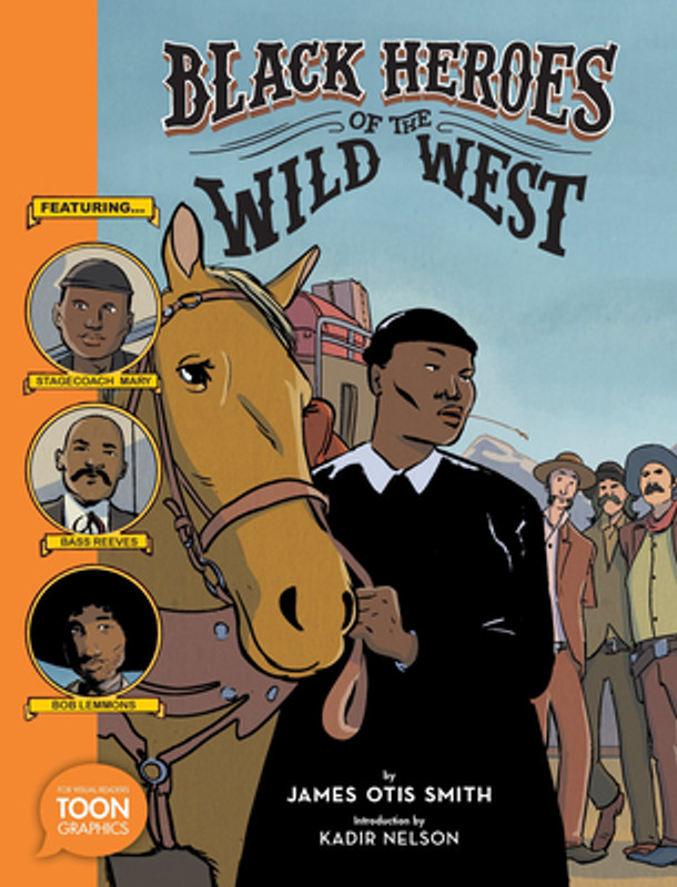 Black Heroes of the Wild West: Featuring Stagecoach Mary, Bass Reeves, and Bob Lemmons: A Toon Graphic (Paperback)