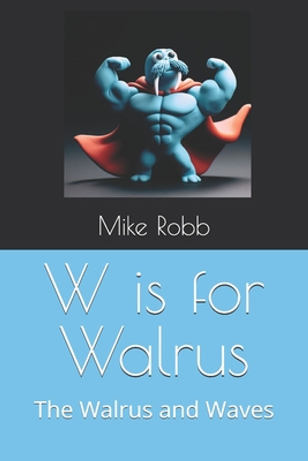W is for Walrus: The Walrus and Waves (Paperback)