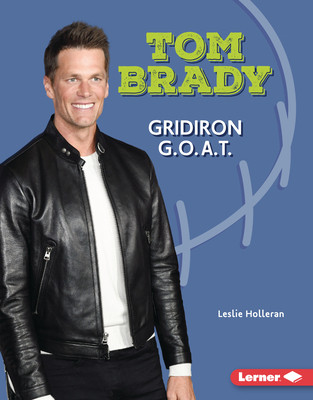 Tom Brady: Gridiron G.O.A.T. (Library Binding)