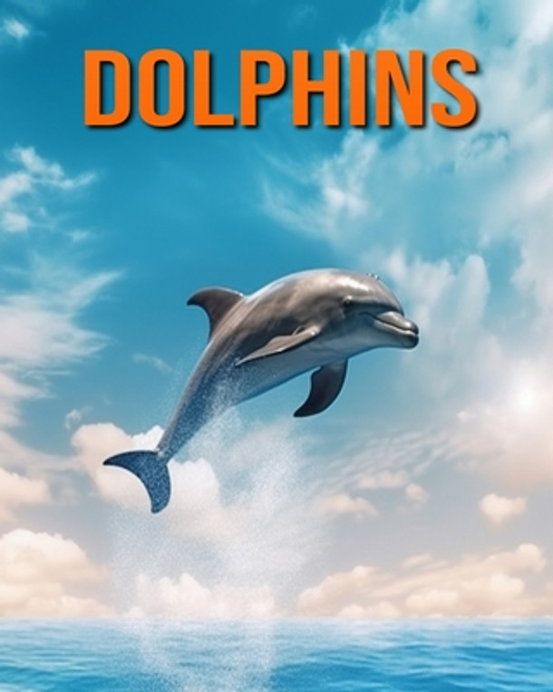 Dolphins: Amazing Photos and Fun Facts Book for kids (Paperback)