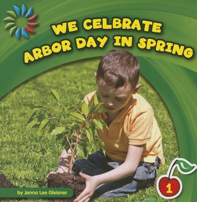 We Celebrate Arbor Day in Spring (Paperback)