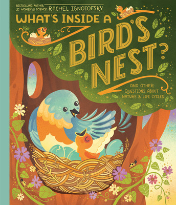 What's Inside a Bird's Nest?: And Other Questions about Nature & Life Cycles (Library Binding)