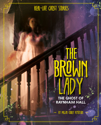 The Brown Lady: The Ghost of Raynham Hall (Paperback)