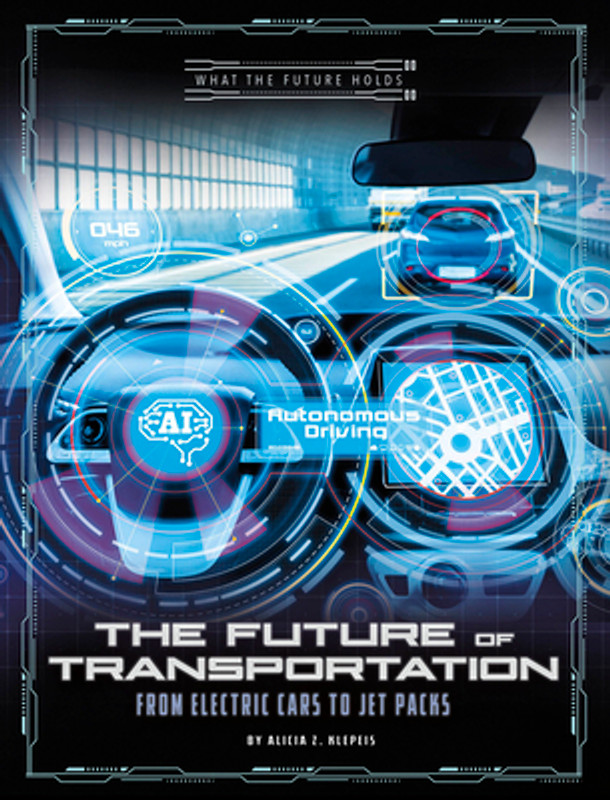 The Future of Transportation: From Electric Cars to Jet Packs (Paperback)