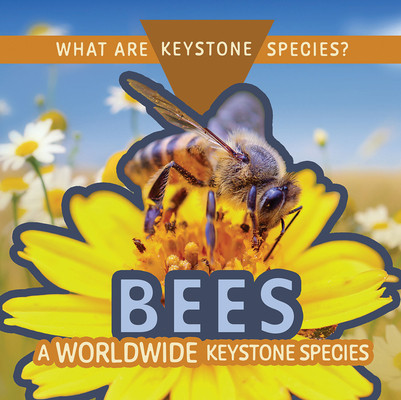 Bees: A Worldwide Keystone Species (Paperback)