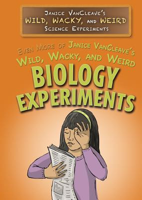 Even More of Janice Vancleave's Wild, Wacky, and Weird Biology Experiments (Paperback)