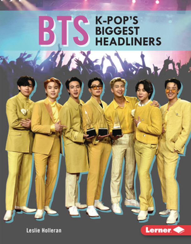 Bts: K-Pop's Biggest Headliners (Library Binding)