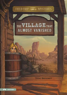 Field Trip Mysteries: The Village That Almost Vanished (Hardcover)
