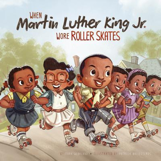 When Martin Luther King Jr. Wore Roller Skates (Hardcover) When Martin Luther King Jr. Wore Roller Skates (Hardcover)