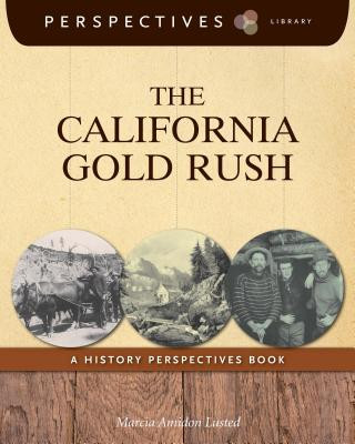 The California Gold Rush: A History Perspectives Book (Library Binding)