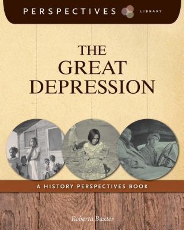 The Great Depression: A History Perspectives Book (Library Binding) The Great Depression: A History Perspectives Book (Library Binding)