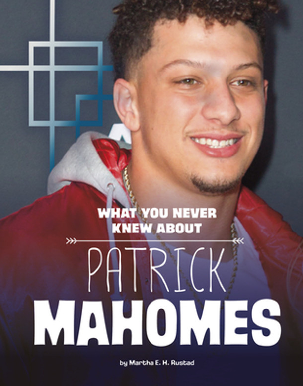 What You Never Knew about Patrick Mahomes (Hardcover) What You Never Knew about Patrick Mahomes (Hardcover)