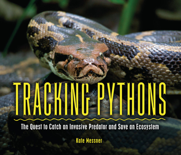 Tracking Pythons: The Quest to Catch an Invasive Predator and Save an Ecosystem (Paperback)