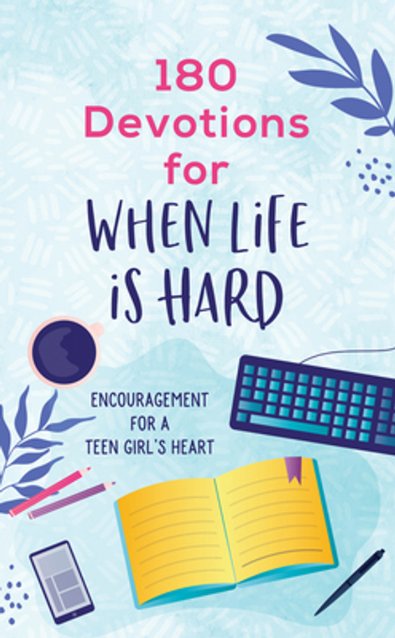 180 Devotions for When Life Is Hard (Teen Girl): Encouragement for a Teen Girl's Heart (Paperback)