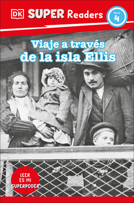 DK Super Readers Level 4 Viaje a Través de la Isla de Ellis (Journey Through Ellis Island) (Paperback)