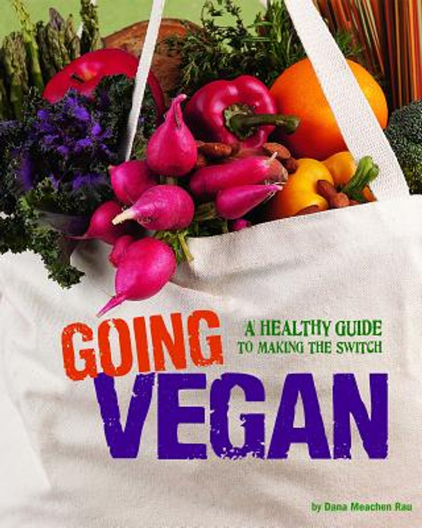 Going Vegan: A Healthy Guide to Making the Switch (Hardcover)