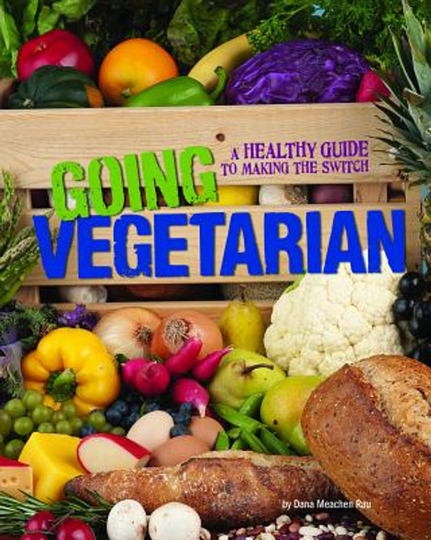 Going Vegetarian: A Healthy Guide to Making the Switch (Hardcover)