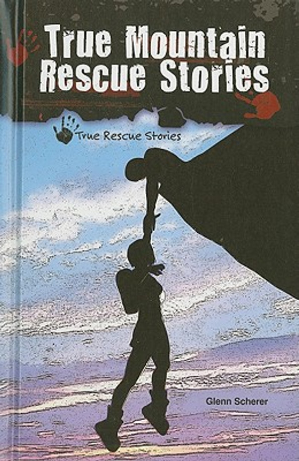 True Mountain Rescue Stories (Library Binding)