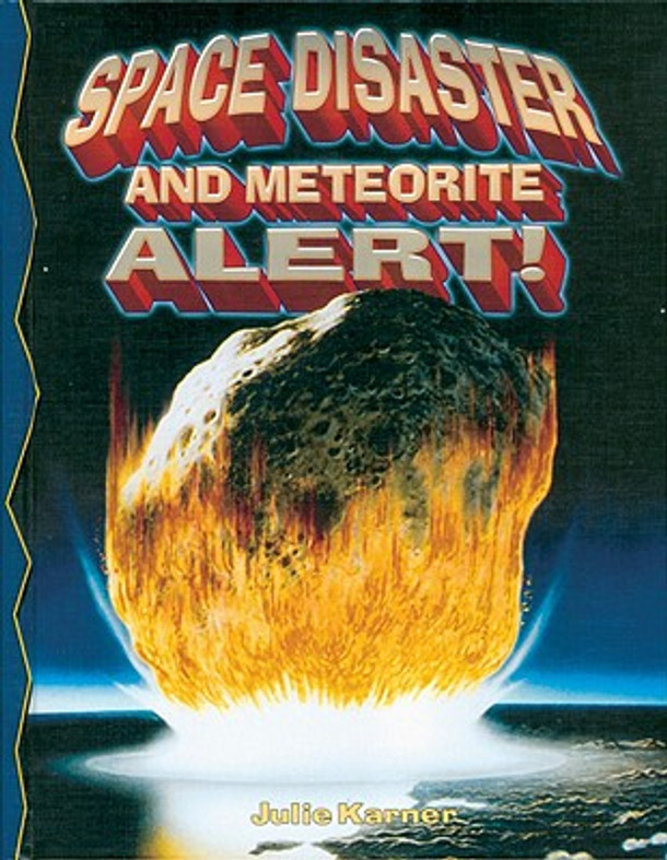 Space Disaster and Meteorite Alert! (Library Binding)