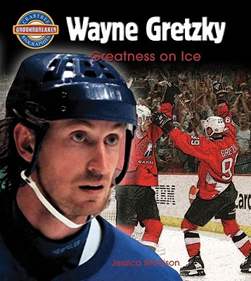Wayne Gretzky: Greatness on Ice (Paperback)