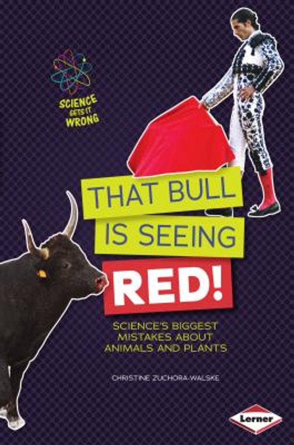 That Bull Is Seeing Red!: Science's Biggest Mistakes about Animals and Plants (Paperback)