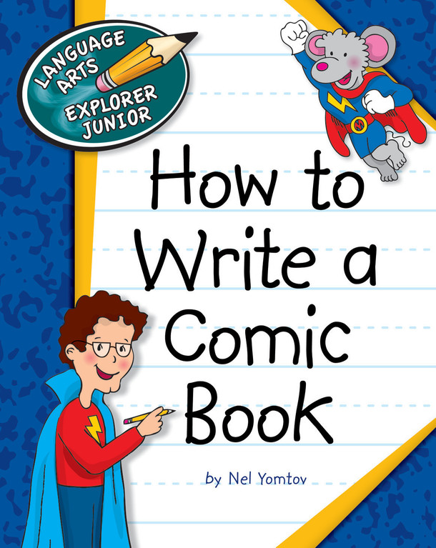 Explorer Junior Library: How to Write a Comic Book (Library binding)