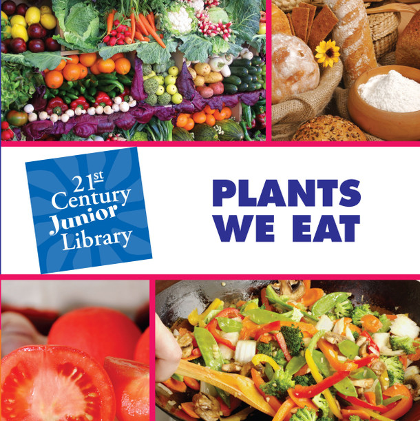 21st Century Junior Library: Plants We Eat (Library binding)