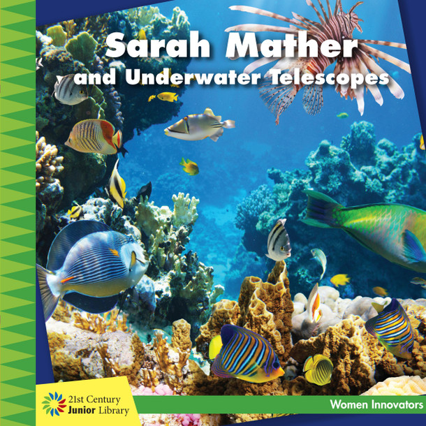 21st Century Junior Library: Sarah Mather and Underwater Telescopes (Library binding) 21st Century Junior Library: Sarah Mather and Underwater Telescopes (Library binding)