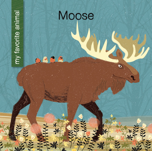 My Early Library: Moose (Library binding)