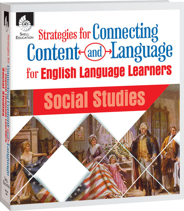 Strategies for Connecting Content and Language for ELLs in Social Studies,
