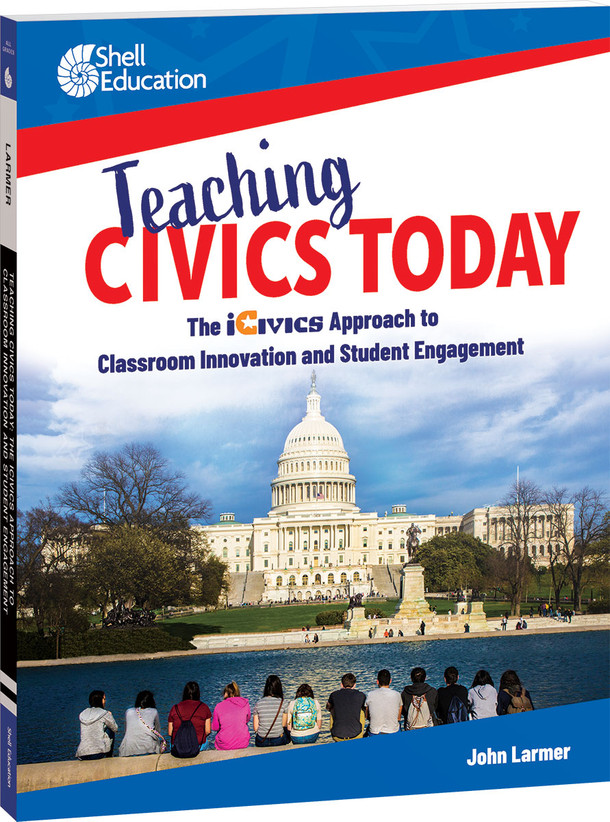 Teaching Civics Today, The iCivics Approach to Classroom Innovation and Student Engagement (Paperback)