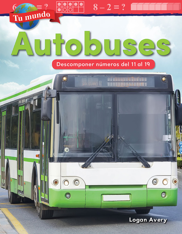 Tu mundo: Autobuses, Descomponer numeros del 11 al 19 (Paperback) Tu mundo: Autobuses, Descomponer numeros del 11 al 19 (Paperback)