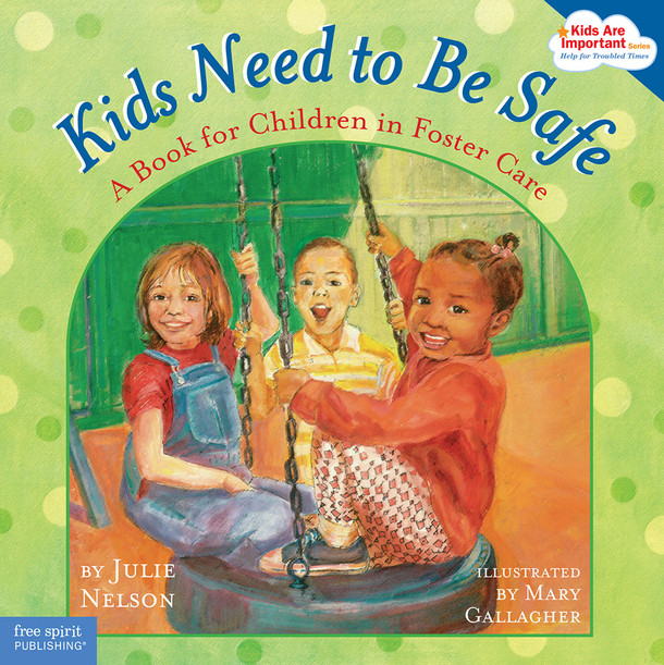 Kids Need to Be Safe, A Book for Children in Foster Care (Paperback)